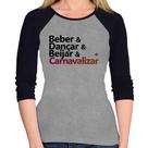 Baby Look Raglan Beber & Dançar & Beijar & Carnavalizar Manga 3/4 - Foca na Moda