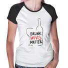 Baby Look Raglan Drunk Wives Matter - Foca na Moda