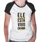 Baby Look Raglan Ele está vivo em mim - Foca na Moda
