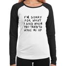 Baby Look Raglan I am sorry for what I said when you tried to wake me up Manga Longa - Foca na Moda