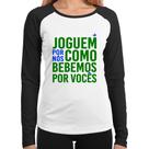 Baby Look Raglan Joguem por nós como bebemos por vocês (Copa do Mundo - Seleção Brasileira) Manga Longa - Foca na Moda