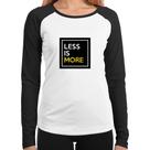 Baby Look Raglan Less is More Manga Longa - Foca na Moda