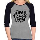 Baby Look Raglan Live Laugh Love Manga 3/4 - Foca na Moda