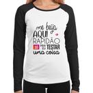Baby Look Raglan Me beija aqui rapidão Manga Longa - Foca na Moda