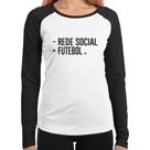 Baby Look Raglan Menos Rede Social, Mais Futebol Manga Longa - Foca na Moda