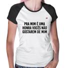 Baby Look Raglan Pra mim é uma honra vocês não gostarem de mim - Foca na Moda