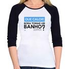 Baby Look Raglan Que calor! Bora tomar um banho juntos Manga 3/4 - Foca na Moda