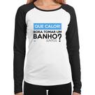 Baby Look Raglan Que calor! Bora tomar um banho juntos Manga Longa - Foca na Moda