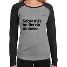 Baby Look Raglan Sobra mês no fim do dinheiro Manga Longa - Foca na Moda
