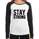 Baby Look Raglan Stay Strong Manga Longa - Foca na Moda