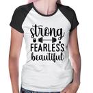 Baby Look Raglan Strong Fearless Beautiful - Foca na Moda