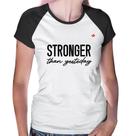 Baby Look Raglan Stronger than yesterday - Foca na Moda Baby Look Raglan Stronger than yesterday - Foca na Moda