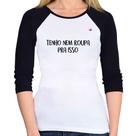 Baby Look Raglan Tenho nem roupa pra isso Manga 3/4 - Foca na Moda