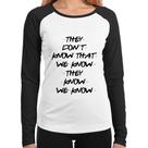Baby Look Raglan They don't know that we know they know we know Manga Longa - Foca na Moda