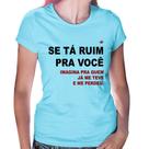 Baby Look Se tá ruim pra você imagina pra quem já me teve e me perdeu - Foca na Moda