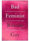 Bad feminist - tenth anniversary limited collector's edition - essays Bad feminist - tenth anniversary limited collector's edition - essays