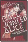 Ball Jointed Alice: uma História de Amor e Morte Ball Jointed Alice: uma História de Amor e Morte