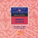 Bananas ao vento - meia decada de cultura e politica em sao paulo - SENAC SAO PAULO