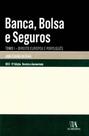Banca, Bolsa e Seguros - Tomo I - 03Ed/11 - ALMEDINA