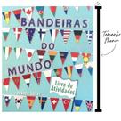 Bandeiras do Mundo Formato Menor Livro Educativo