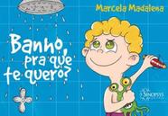 Banho, pra que te quero