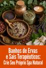 Banhos de Ervas e Sais Terapêuticos Crie Seu Próprio Spa Natural