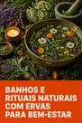 Banhos e rituais naturais com ervas para bemestar