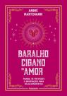 Baralho cigano do amor Manual de previsões e orientações para relacionamentos