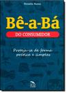 Bê a Bá do Consumidor: Proteja se de Forma Prática e Simples Bê a Bá do Consumidor: Proteja se de Forma Prática e Simples
