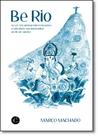 Be Rio: No Século Xxi, Um Darwin Reencontra a Sabedoria nas Montanhas do Rio de Janeiro