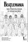Beatlemania: Na Psicologia E Educação