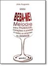 Beba-me: Melodie Para Músicos, Corações e Poetas - A Todos os Amantes da Poesia - GIOSTRI
