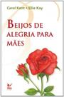 Beijos de Alegria para Maes