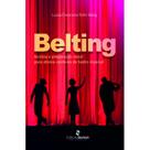 Belting: técnica e preparação vocal para atores-cantores de teatro musical