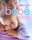 Biblia do bebe, a - seu guia completo para os cuidados com o bebe do nasc