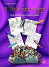 Bíblia Para Colorir, A - Volume 3 - José, Moisés, Josué, Gideão e Rute