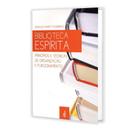 Biblioteca Espírita - Princípios e Técnicas de Organização e Funcionamento - FEB