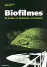 Biofilmes-Na Saúde, No Ambiente, Na Indústria - Publindústria Edições Técnicas