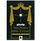 Biografia De S. Pedro Julião Eymard - INSTITUTO SANTO ATANASIO