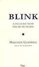 Blink-A Decisão Num Piscar De Olhos Gladwell, Malcolm Blink-A Decisão Num Piscar De Olhos Gladwell, Malcolm
