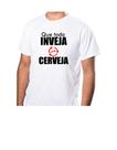 Blusa Camisa Básica Unissex Personalizada Que Toda Inveja Vire Cerveja Tecido 100% Poliéster
