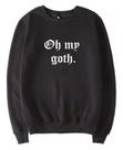Blusa Casaco Moletom Gola Redonda Oh My Goth - Gótico Frases Blusa Casaco Moletom Gola Redonda Oh My Goth - Gótico Frases