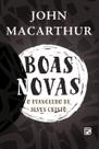 Boas Novas - John Macarthur - FIEL Boas Novas - John Macarthur - FIEL