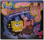 Bob Esponja: Perdidos no Tempo Bob Esponja: Perdidos no Tempo
