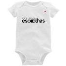 Body Bebê A vida é feita de escolhas - Foca na Moda