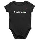 Body Bebê Algodão A mãe tá on! - Foca na Moda