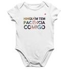 Body Bebê Algodão Ninguém tem paciência comigo - Foca na Moda