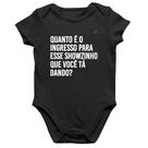 Body Bebê Algodão Quanto é o ingresso para esse showzinho que você tá dando - Foca na Moda