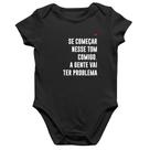 Body Bebê Algodão Se começar nesse tom comigo a gente vai ter problema - Foca na Moda