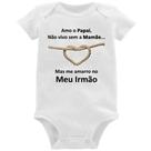 Body Bebê Amo o Papai, Não vivo sem a Mamãe mas me amarro no meu irmão - Foca na Moda Body Bebê Amo o Papai, Não vivo sem a Mamãe mas me amarro no meu irmão - Foca na Moda